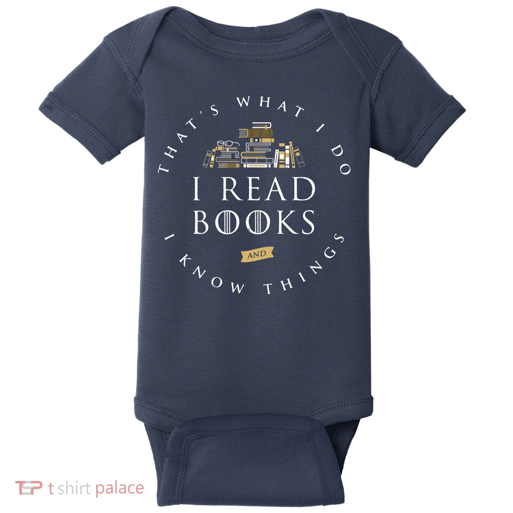 That's What I Do I Read Books And I Know Things Reading Baby Bodysuit