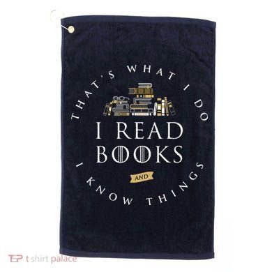 That's What I Do I Read Books And I Know Things Reading Golf Towel