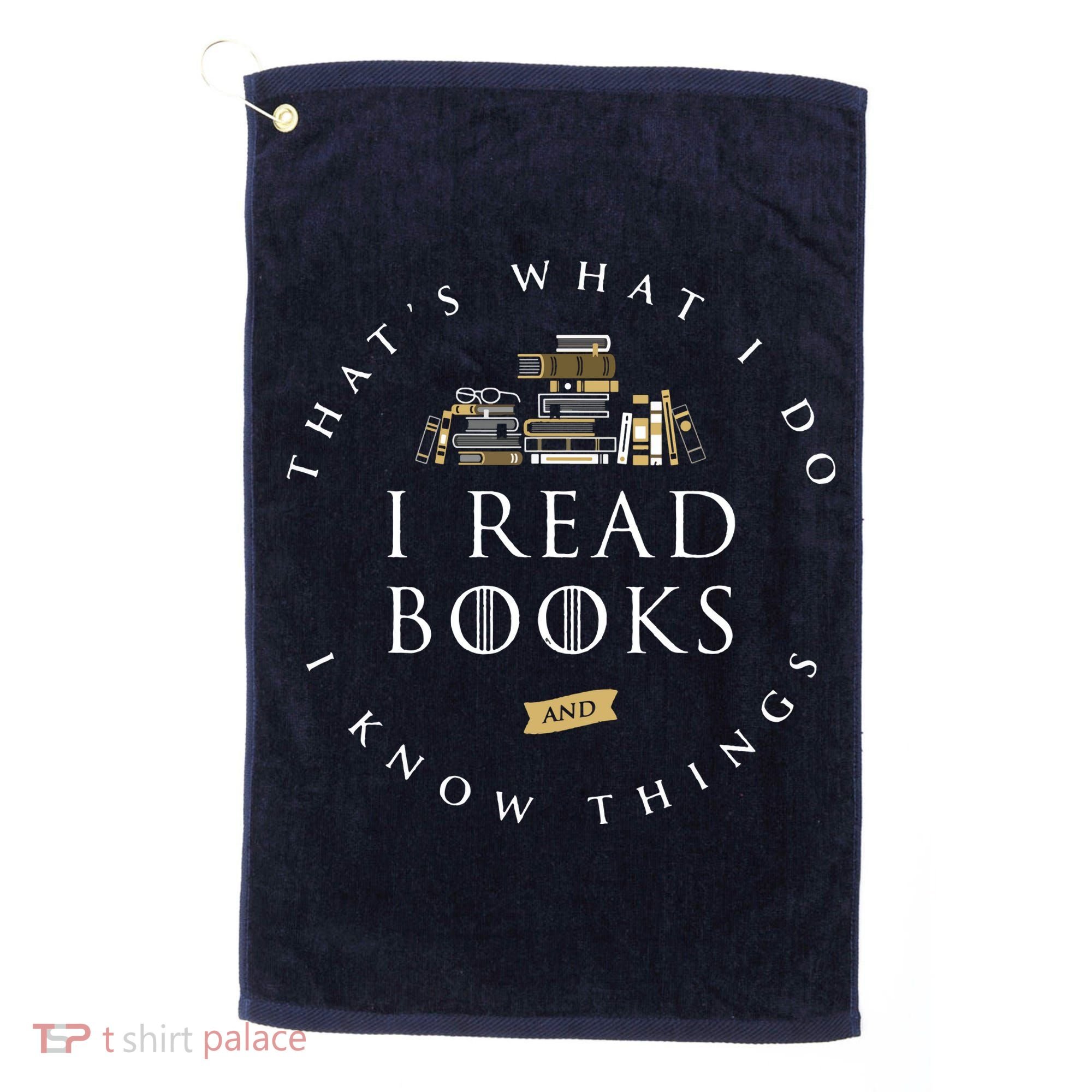 That's What I Do I Read Books And I Know Things Reading Golf Towel