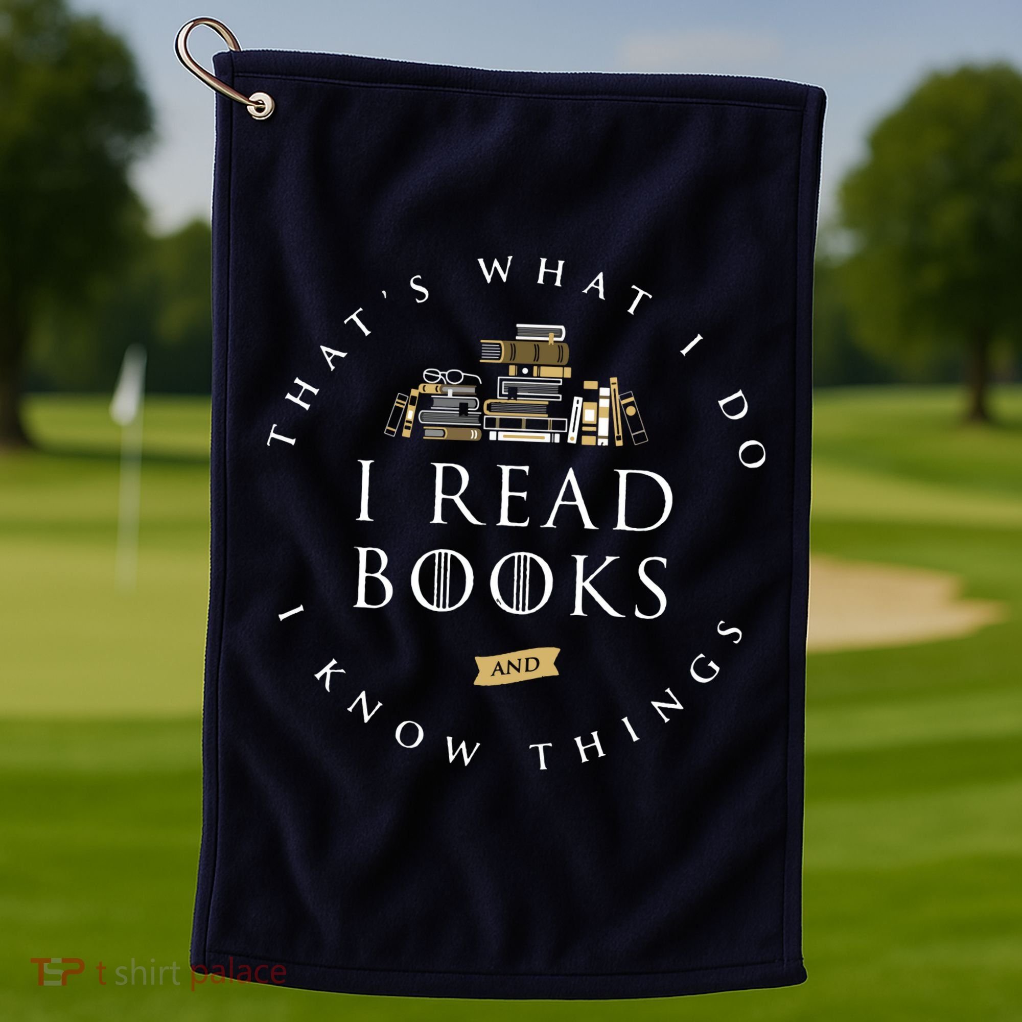 That's What I Do I Read Books And I Know Things Reading Golf Towel