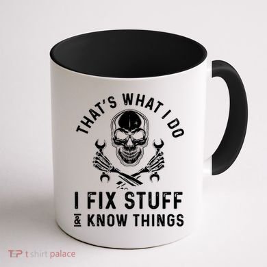 That's What I Do I Fix Stuff And I Know Things Mechanic Gift Coffee Mug back
