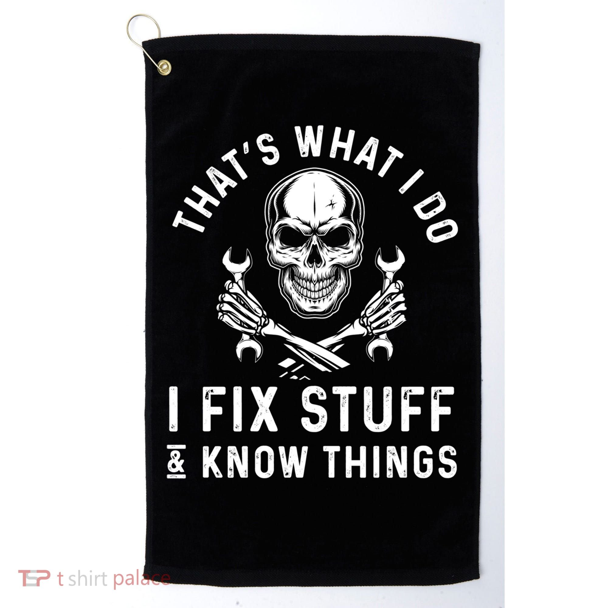 That's What I Do I Fix Stuff And I Know Things Mechanic Gift Golf Towel