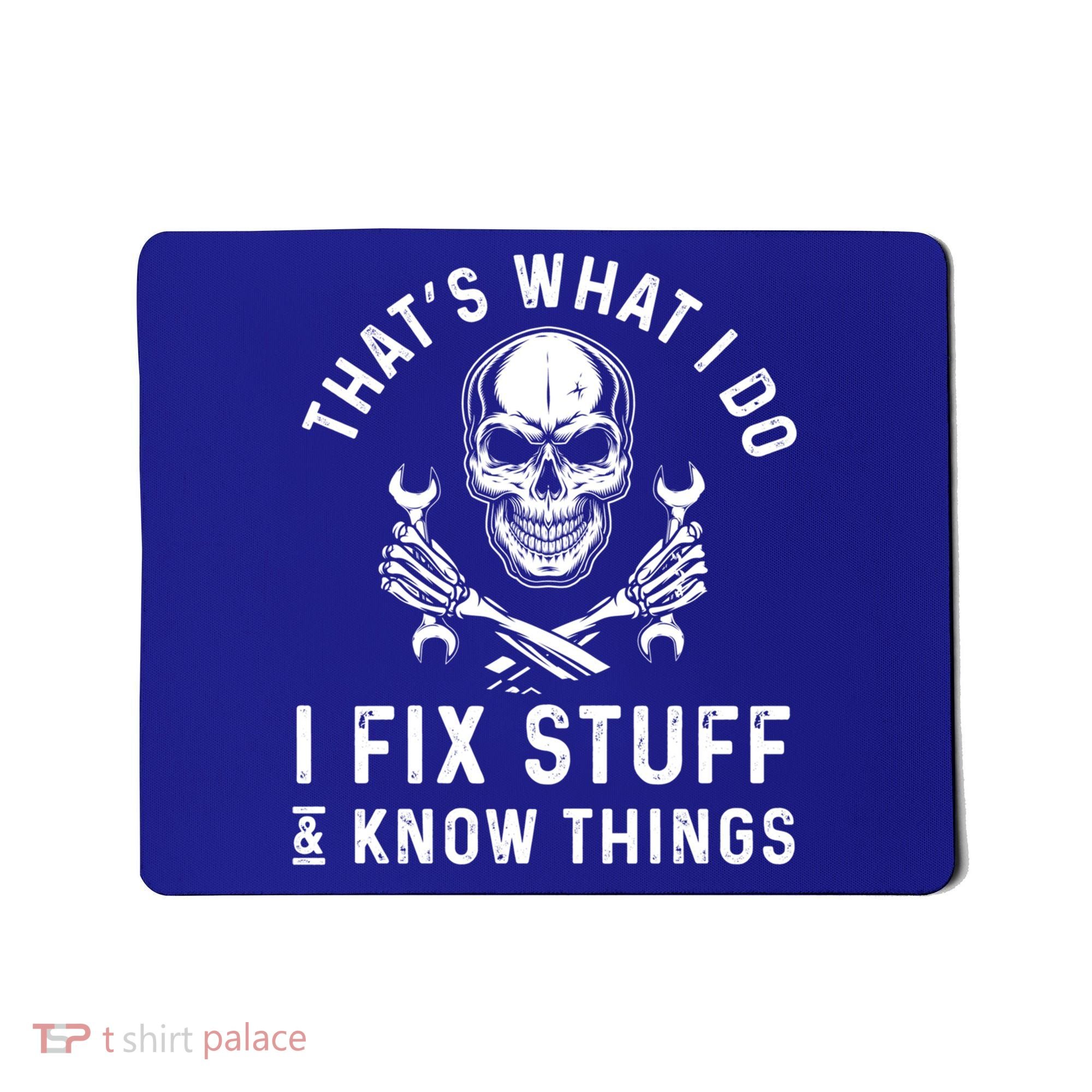 That's What I Do I Fix Stuff And I Know Things Mechanic Gift Mousepad