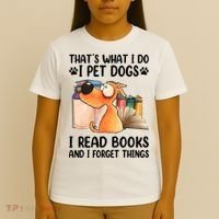 Thats What I Do I Pet Dogs I Read Books And I Forget Things T-Shirt thumb 4