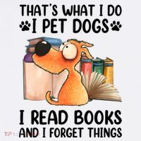 Thats What I Do I Pet Dogs I Read Books And I Forget Things Women's Tank Top thumb 5