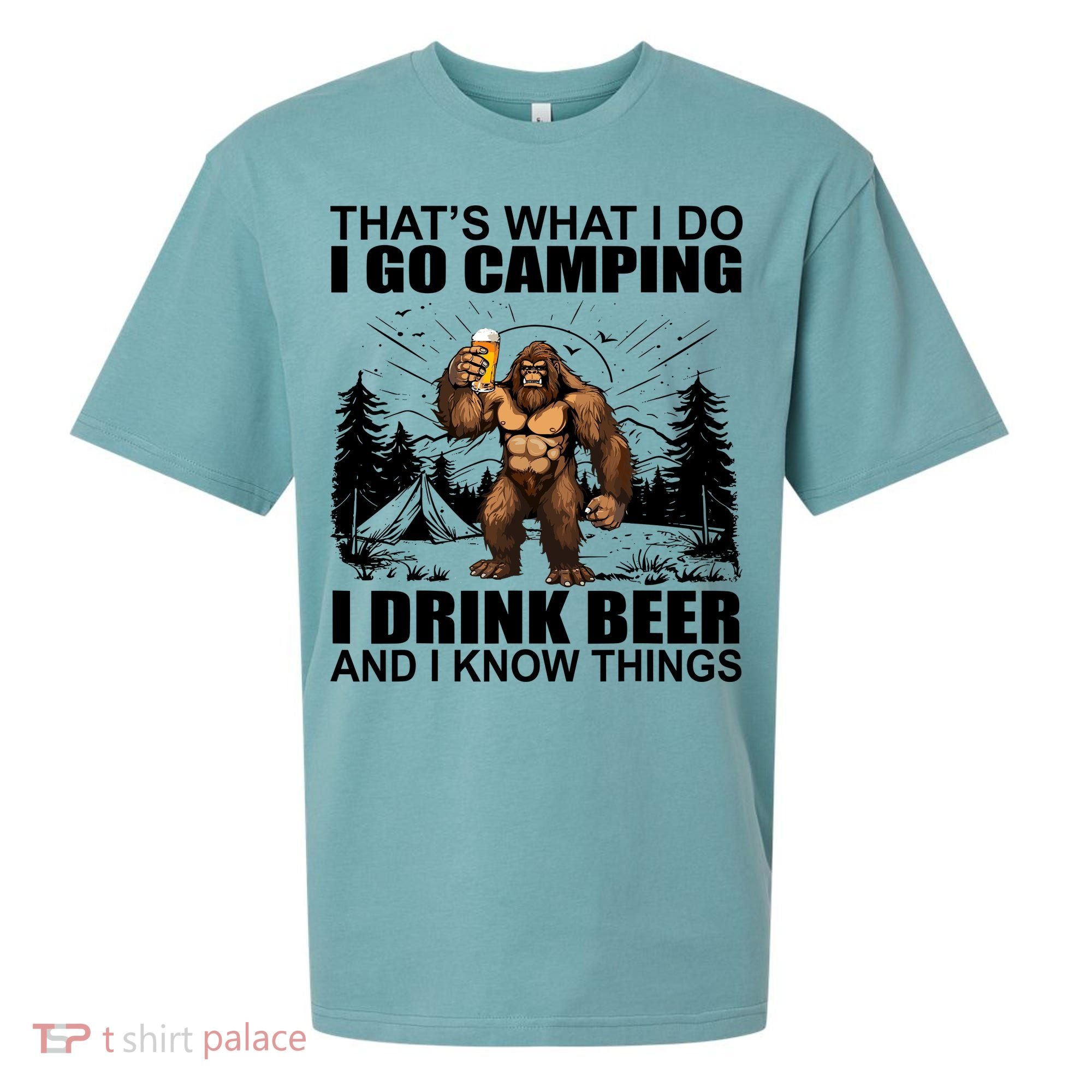 Thats What I Do I Go Camping I Drink Beer And I Know Things Sueded Cloud Jersey T-Shirt
