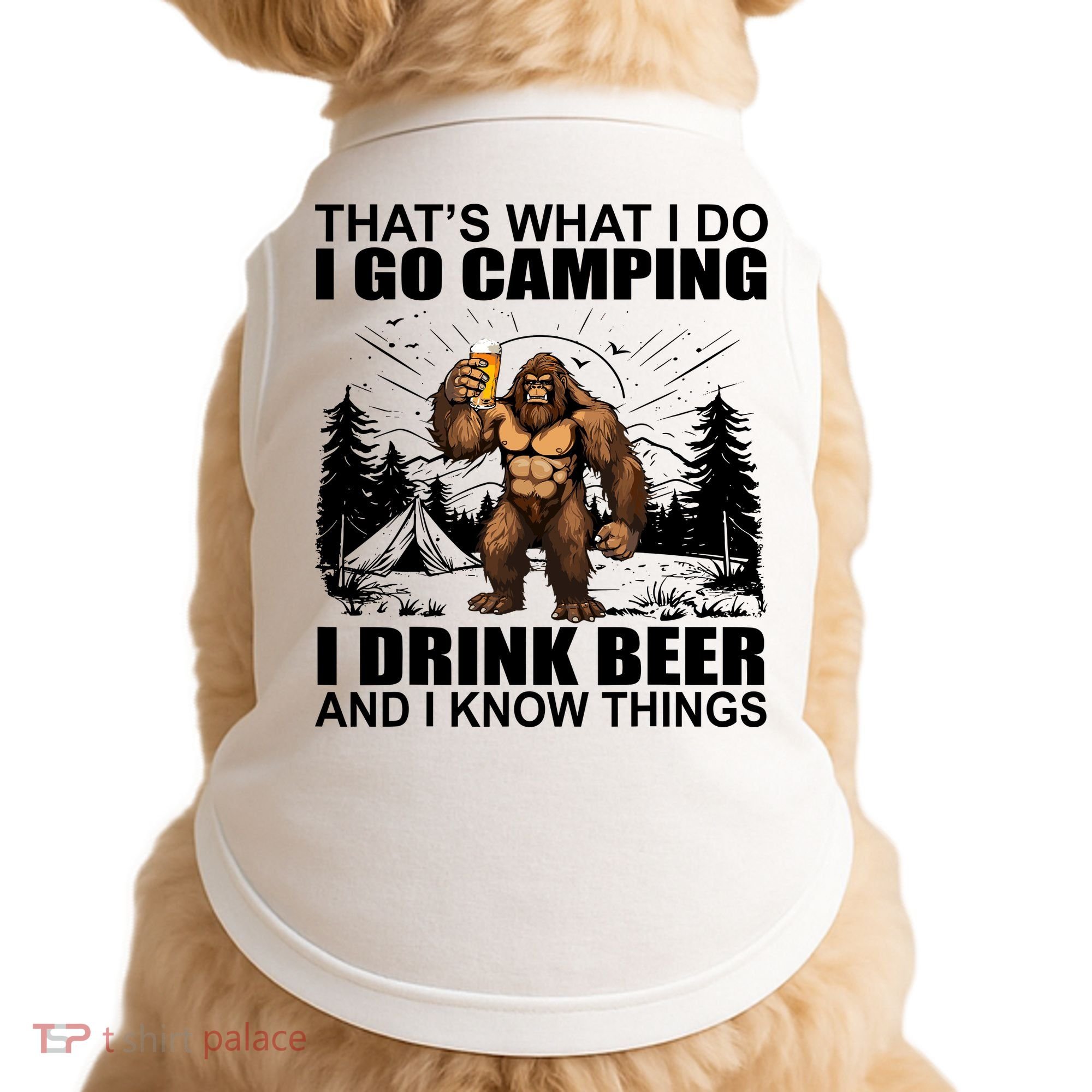 Thats What I Do I Go Camping I Drink Beer And I Know Things Doggie Tank