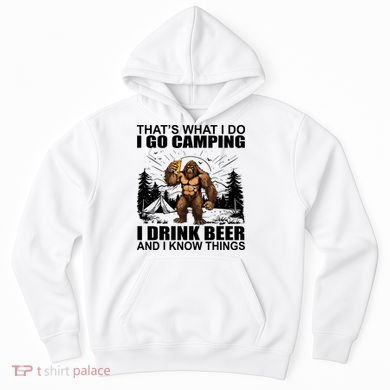 Thats What I Do I Go Camping I Drink Beer And I Know Things Hoodie