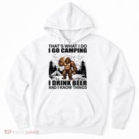 Thats What I Do I Go Camping I Drink Beer And I Know Things Hoodie thumb 0