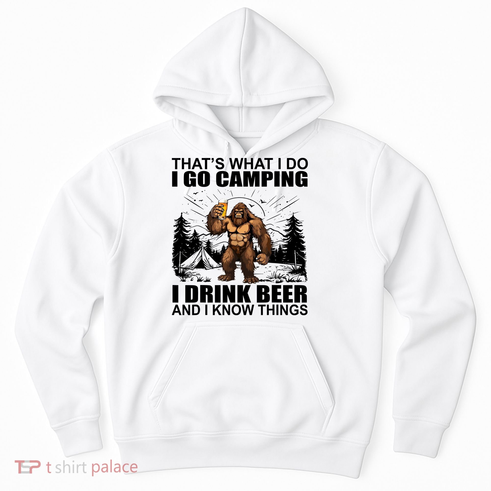 Thats What I Do I Go Camping I Drink Beer And I Know Things Hoodie