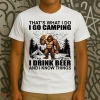 Thats What I Do I Go Camping I Drink Beer And I Know Things T-Shirt thumb 3