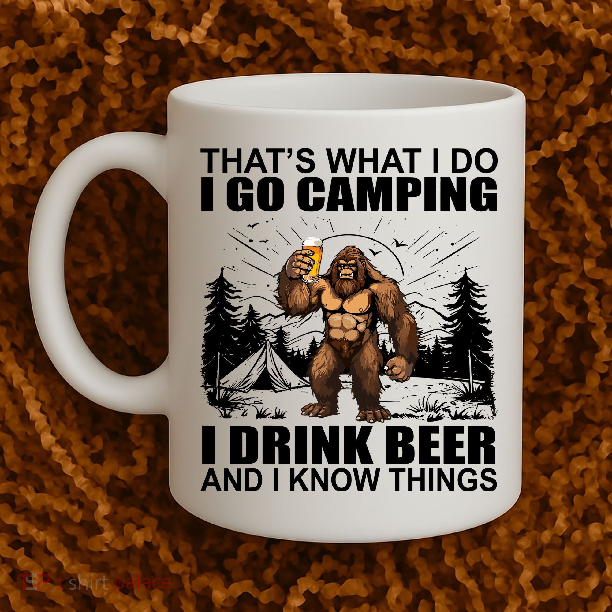 Thats What I Do I Go Camping I Drink Beer And I Know Things Coffee Mug