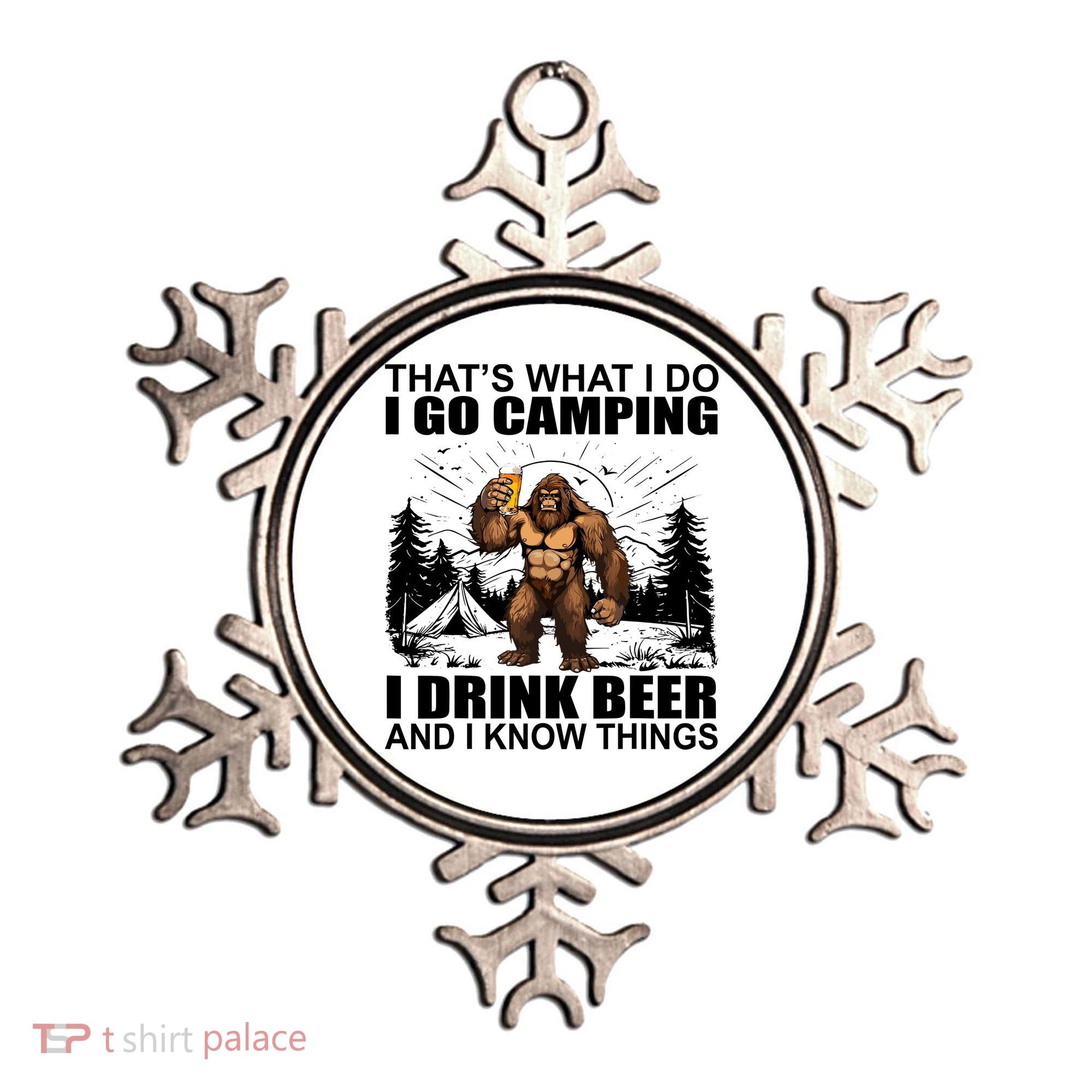 Thats What I Do I Go Camping I Drink Beer And I Know Things Ornament