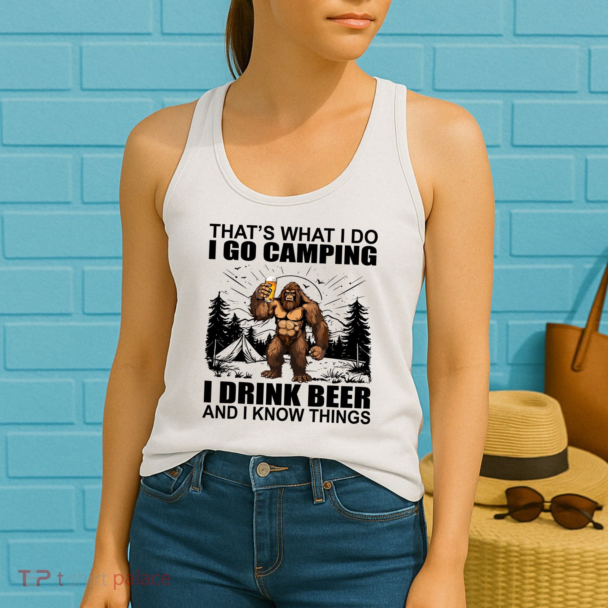 Thats What I Do I Go Camping I Drink Beer And I Know Things Women's Tank Top