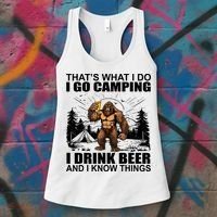 Thats What I Do I Go Camping I Drink Beer And I Know Things Women's Tank Top thumb 3