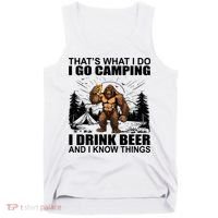 Thats What I Do I Go Camping I Drink Beer And I Know Things Tank Top thumb 0