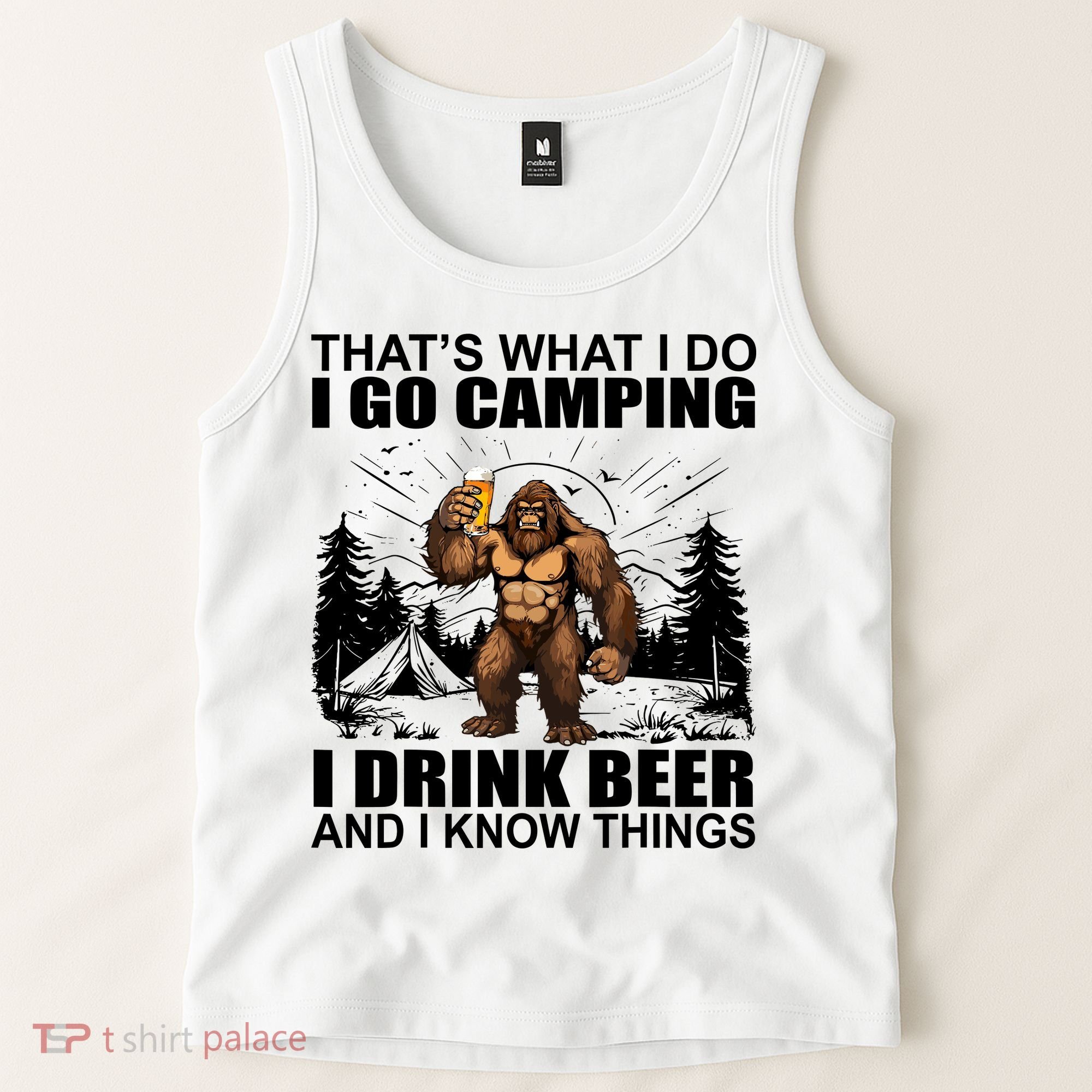 Thats What I Do I Go Camping I Drink Beer And I Know Things Tank Top