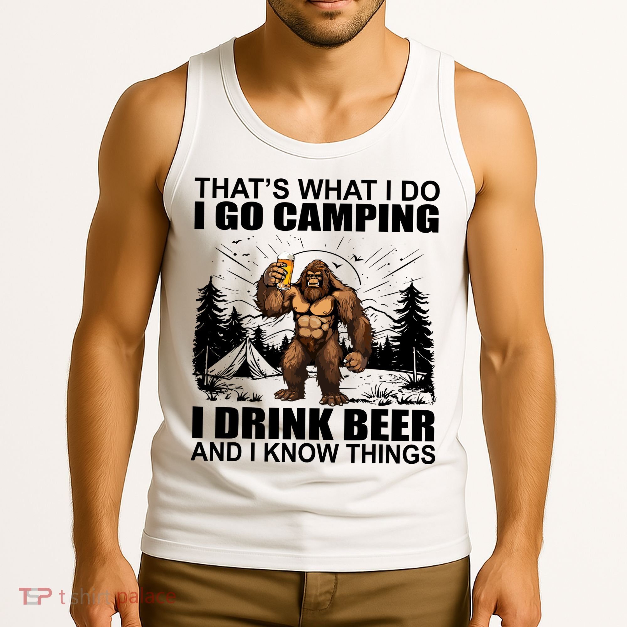 Thats What I Do I Go Camping I Drink Beer And I Know Things Tank Top