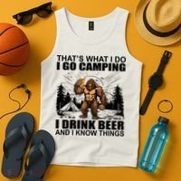 Thats What I Do I Go Camping I Drink Beer And I Know Things Tank Top thumb 4