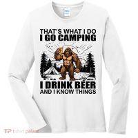 Thats What I Do I Go Camping I Drink Beer And I Know Things Women's Long Sleeve Shirt thumb 0