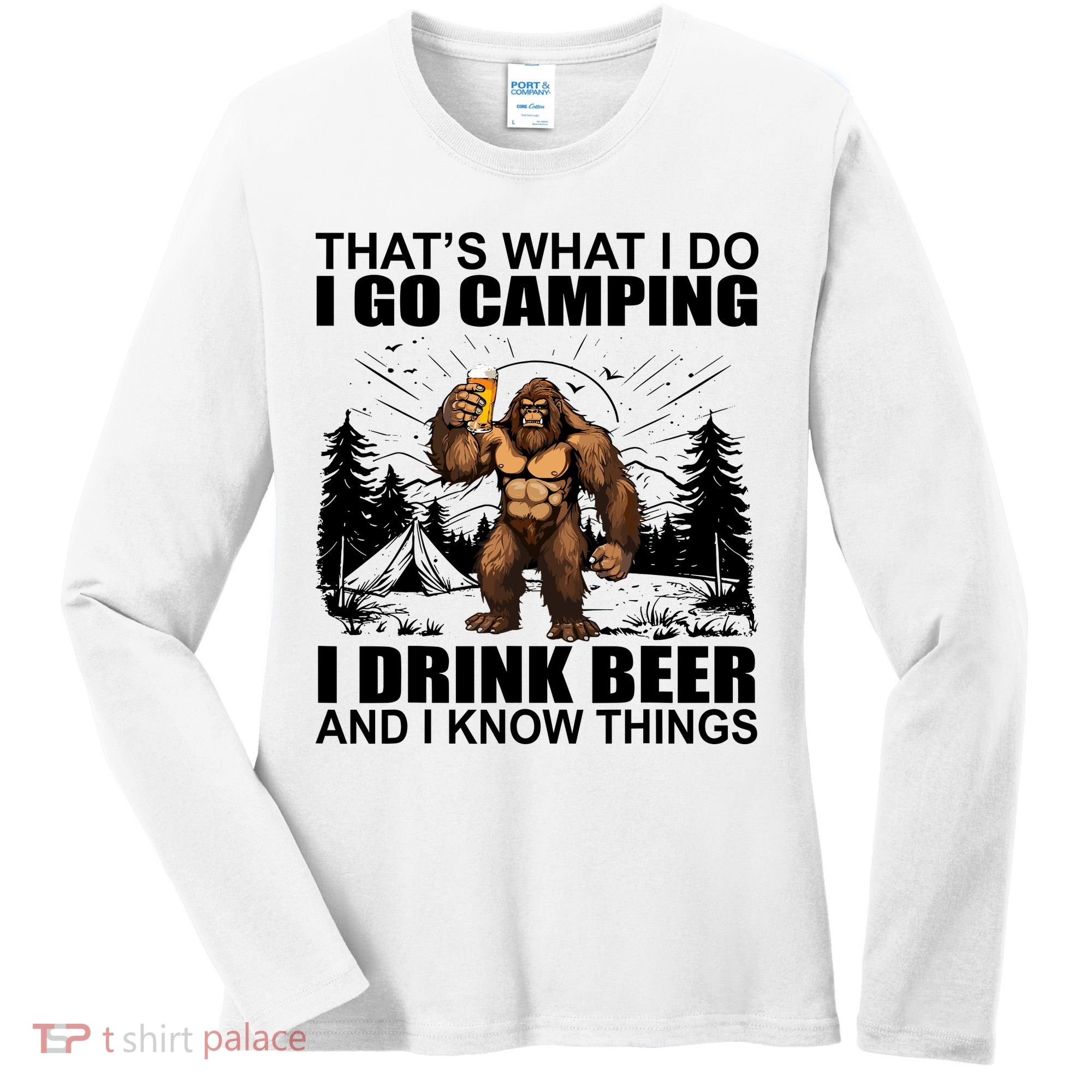Thats What I Do I Go Camping I Drink Beer And I Know Things Women's Long Sleeve Shirt