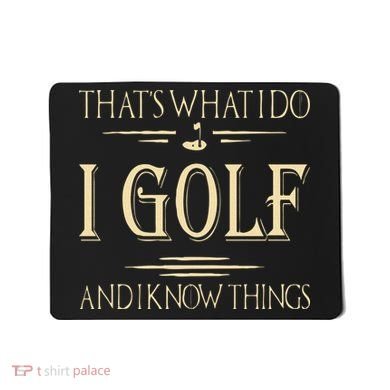 ThatS What I Do I Golf And I Know Things Golfer Golf Lovers Mousepad