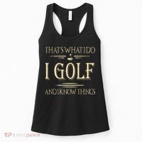 ThatS What I Do I Golf And I Know Things Golfer Golf Lovers Women's Tank Top thumb 0