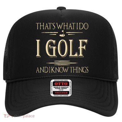 ThatS What I Do I Golf And I Know Things Golfer Golf Lovers Hat
