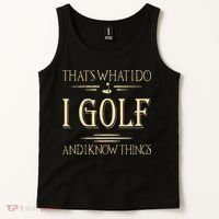 ThatS What I Do I Golf And I Know Things Golfer Golf Lovers Tank Top thumb 2