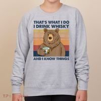 That's What I Do I Drink Whiskey And I Know Things Bear Tee Women's Sweatshirt thumb 0