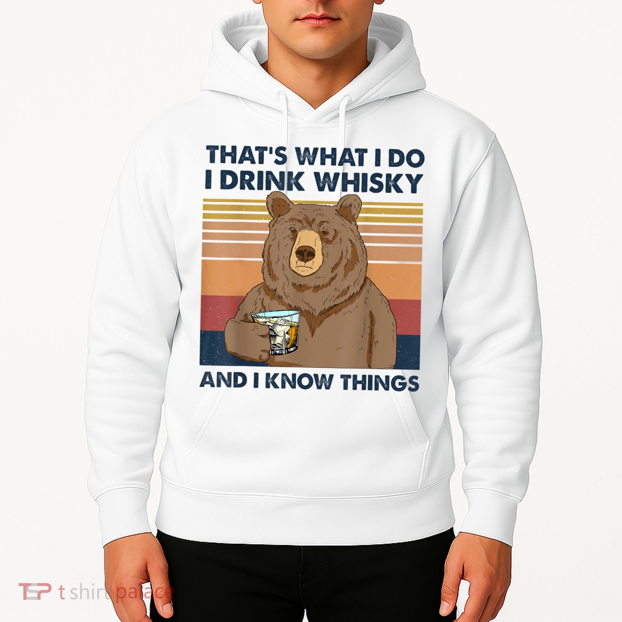 That's What I Do I Drink Whiskey And I Know Things Bear Tee Hoodie
