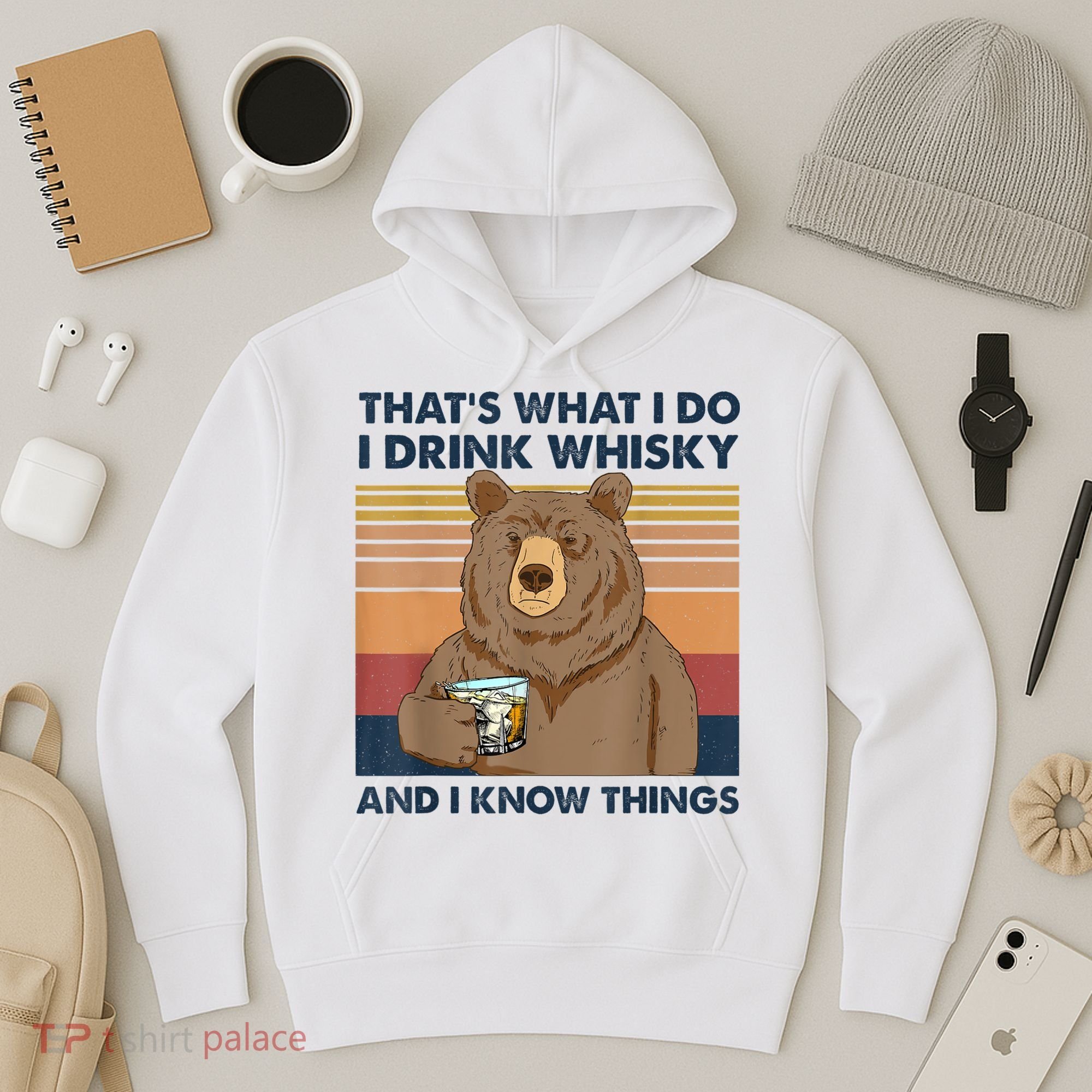 That's What I Do I Drink Whiskey And I Know Things Bear Tee Hoodie