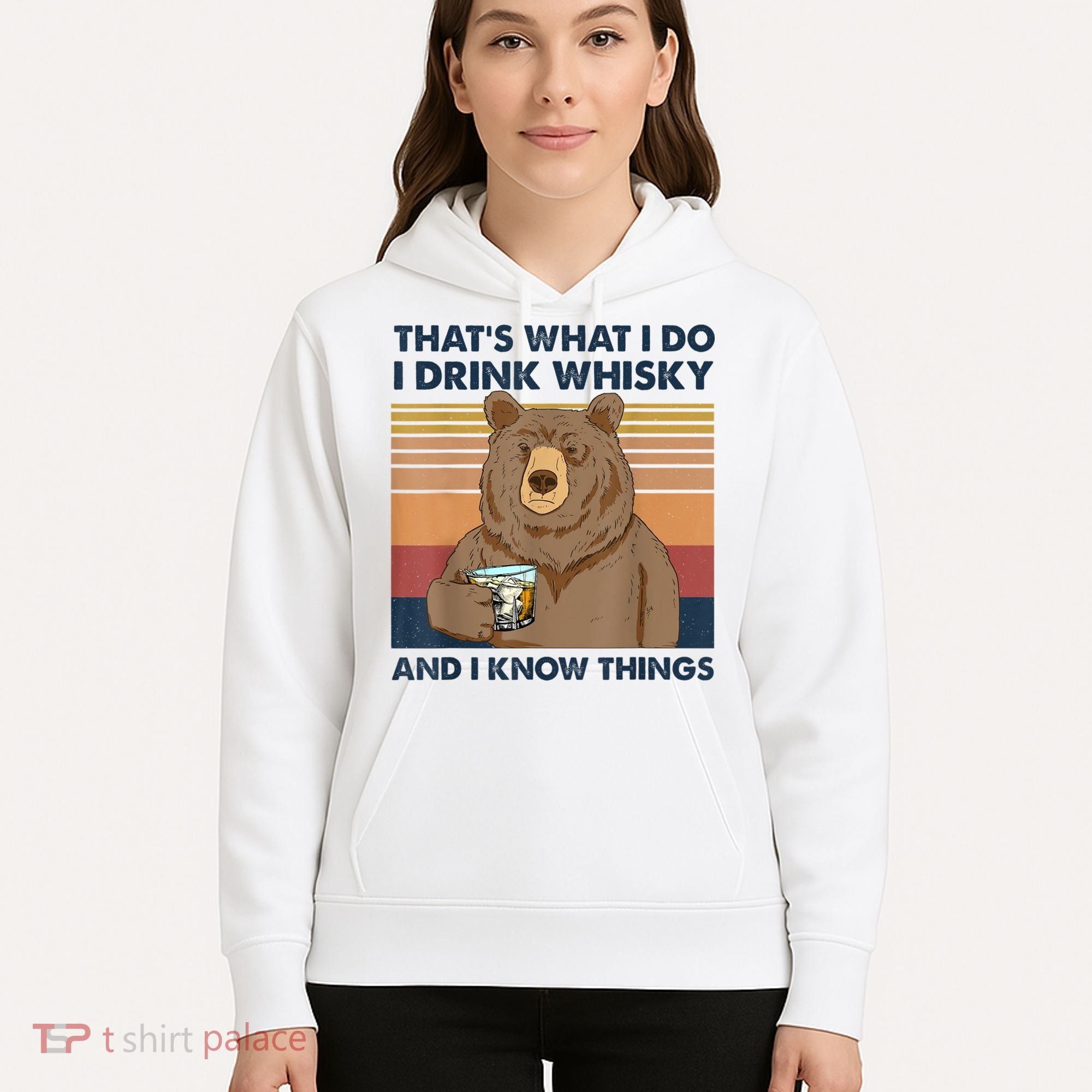 That's What I Do I Drink Whiskey And I Know Things Bear Tee Hoodie