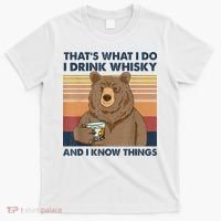 That's What I Do I Drink Whiskey And I Know Things Bear Tee T-Shirt thumb 0