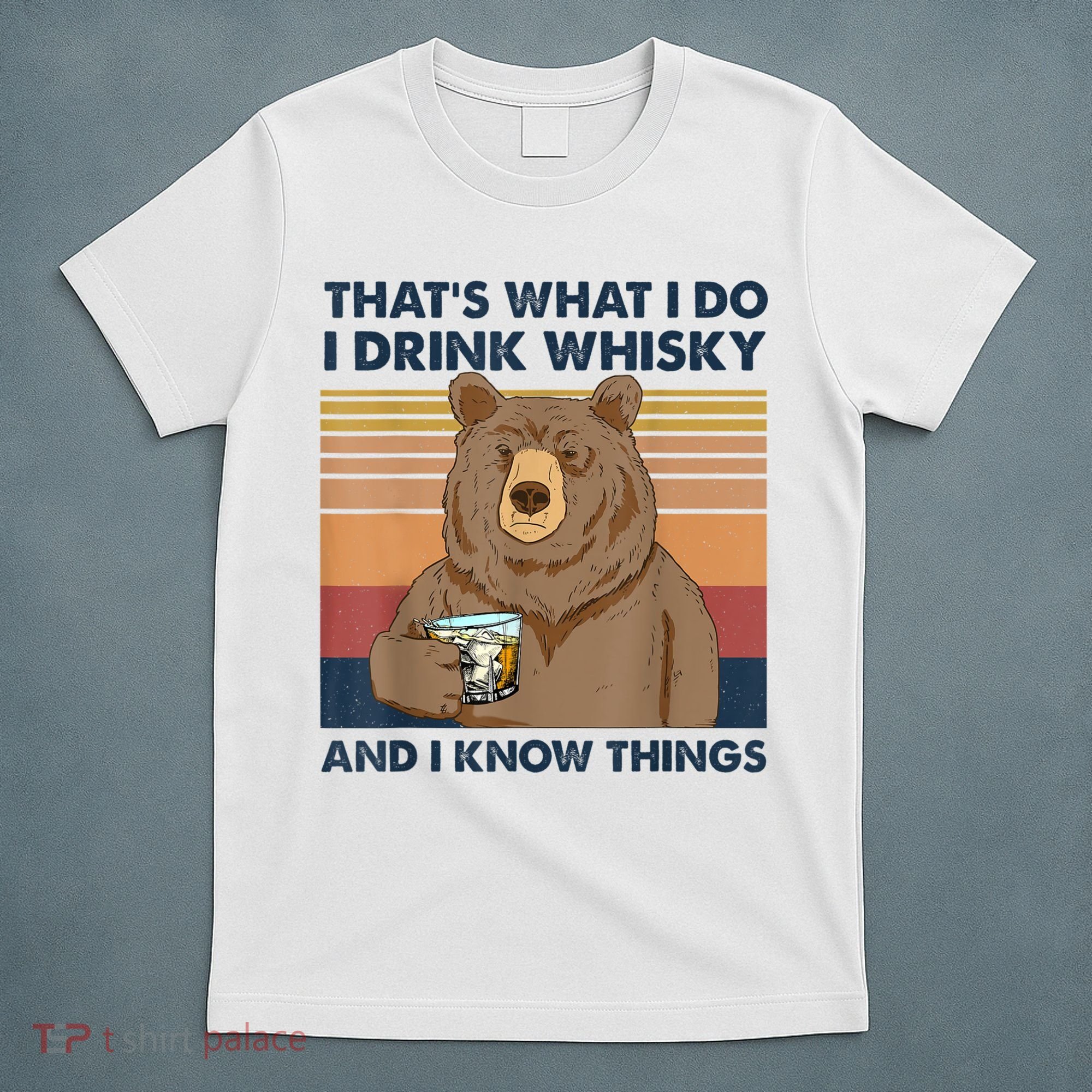 That's What I Do I Drink Whiskey And I Know Things Bear Tee T-Shirt