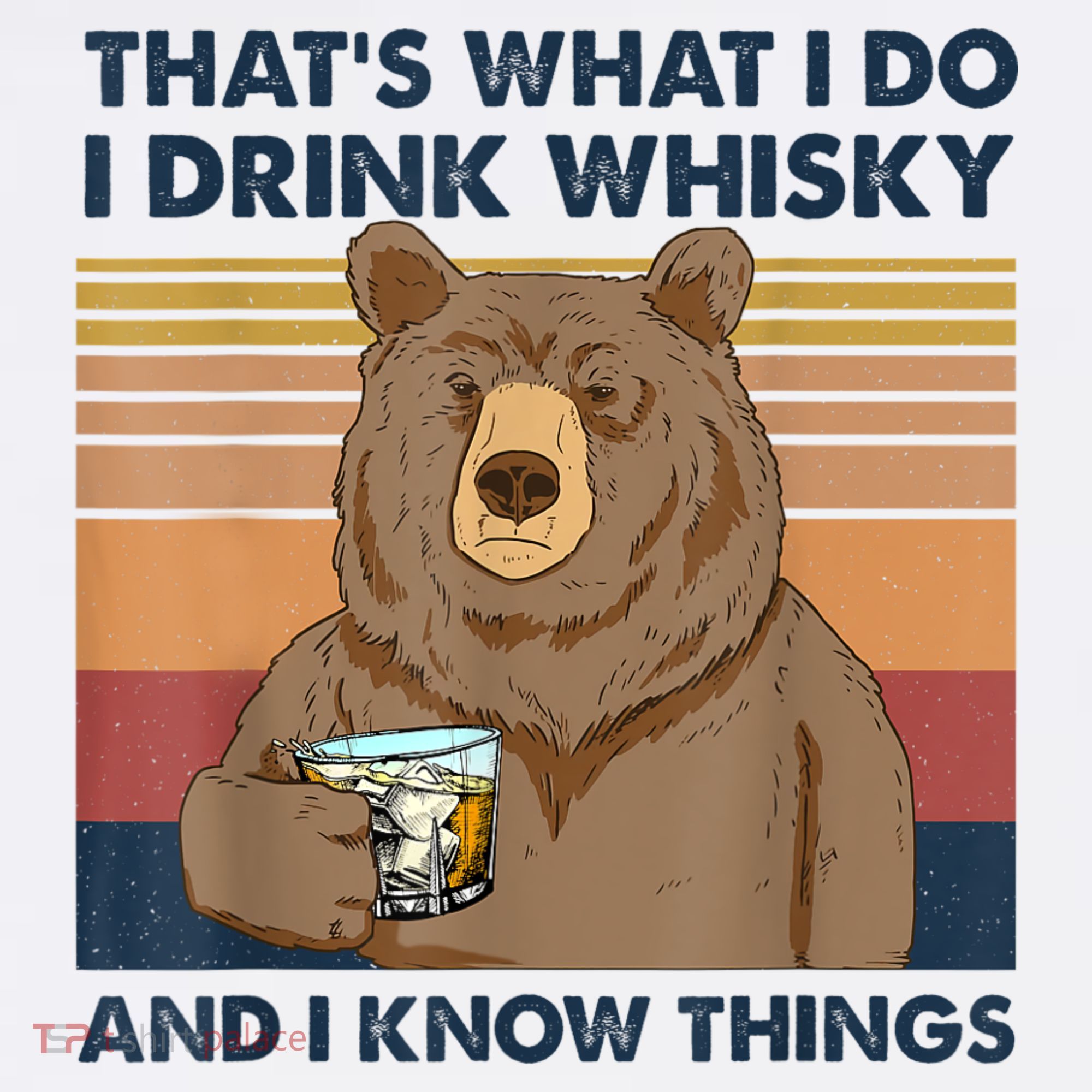 That's What I Do I Drink Whiskey And I Know Things Bear Tee T-Shirt
