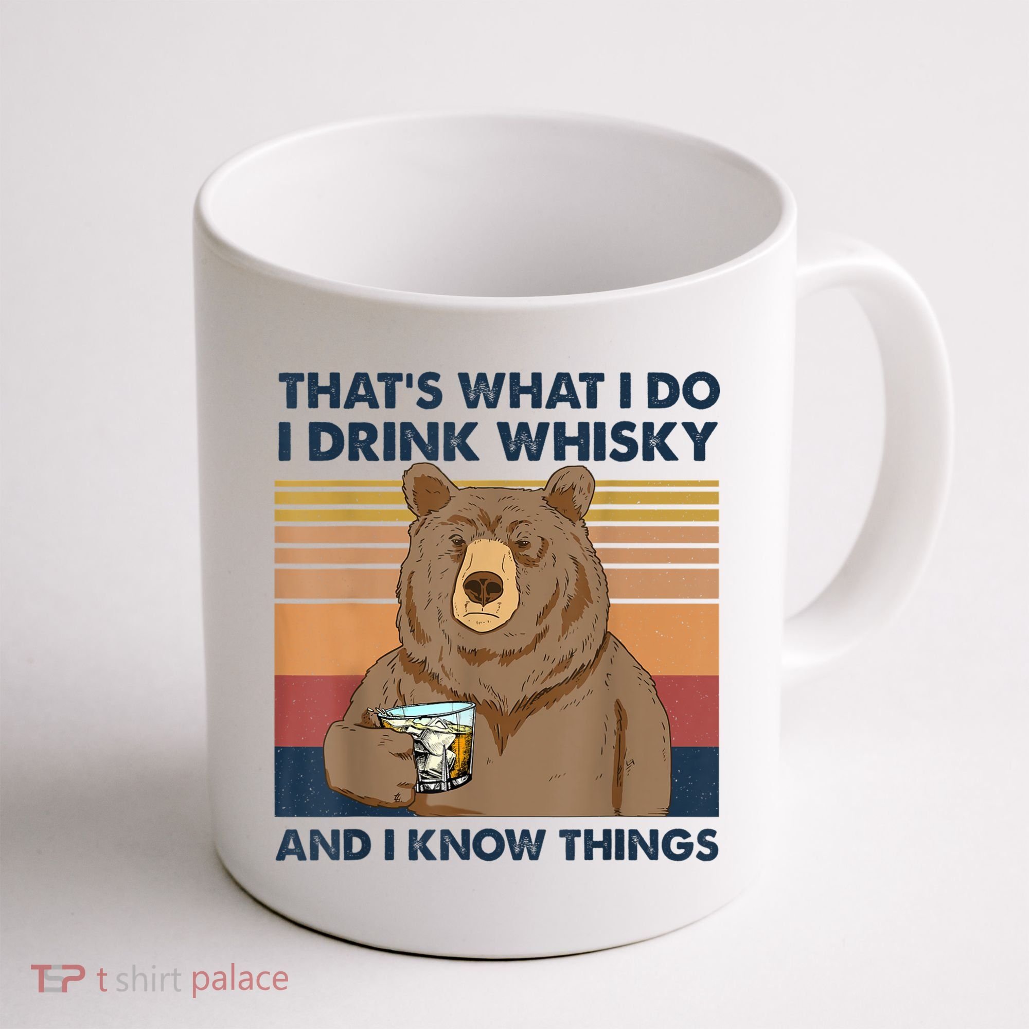 That's What I Do I Drink Whiskey And I Know Things Bear Tee Coffee Mug