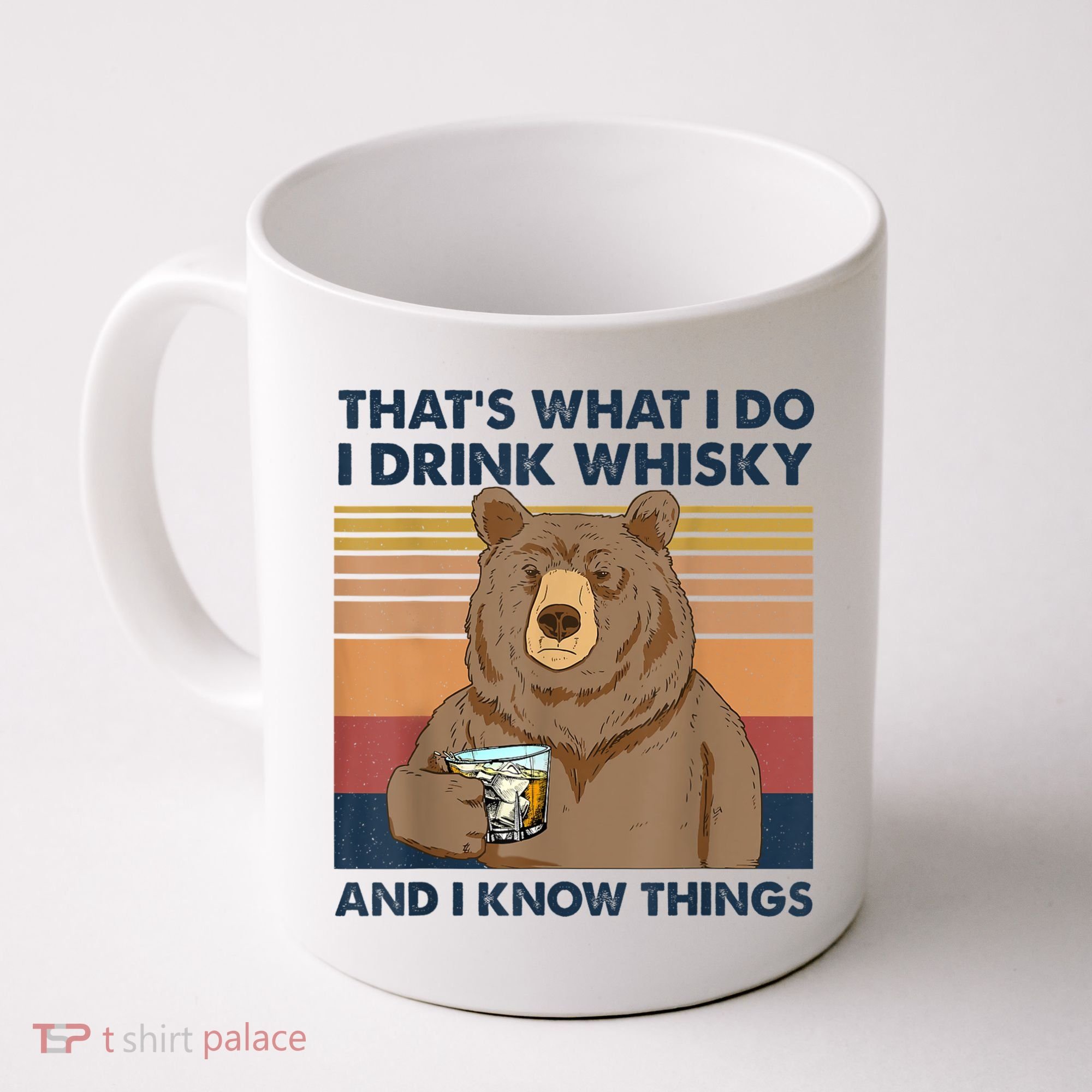 That's What I Do I Drink Whiskey And I Know Things Bear Tee Coffee Mug