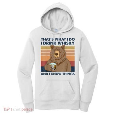 That's What I Do I Drink Whiskey And I Know Things Bear Tee Women's Hoodie