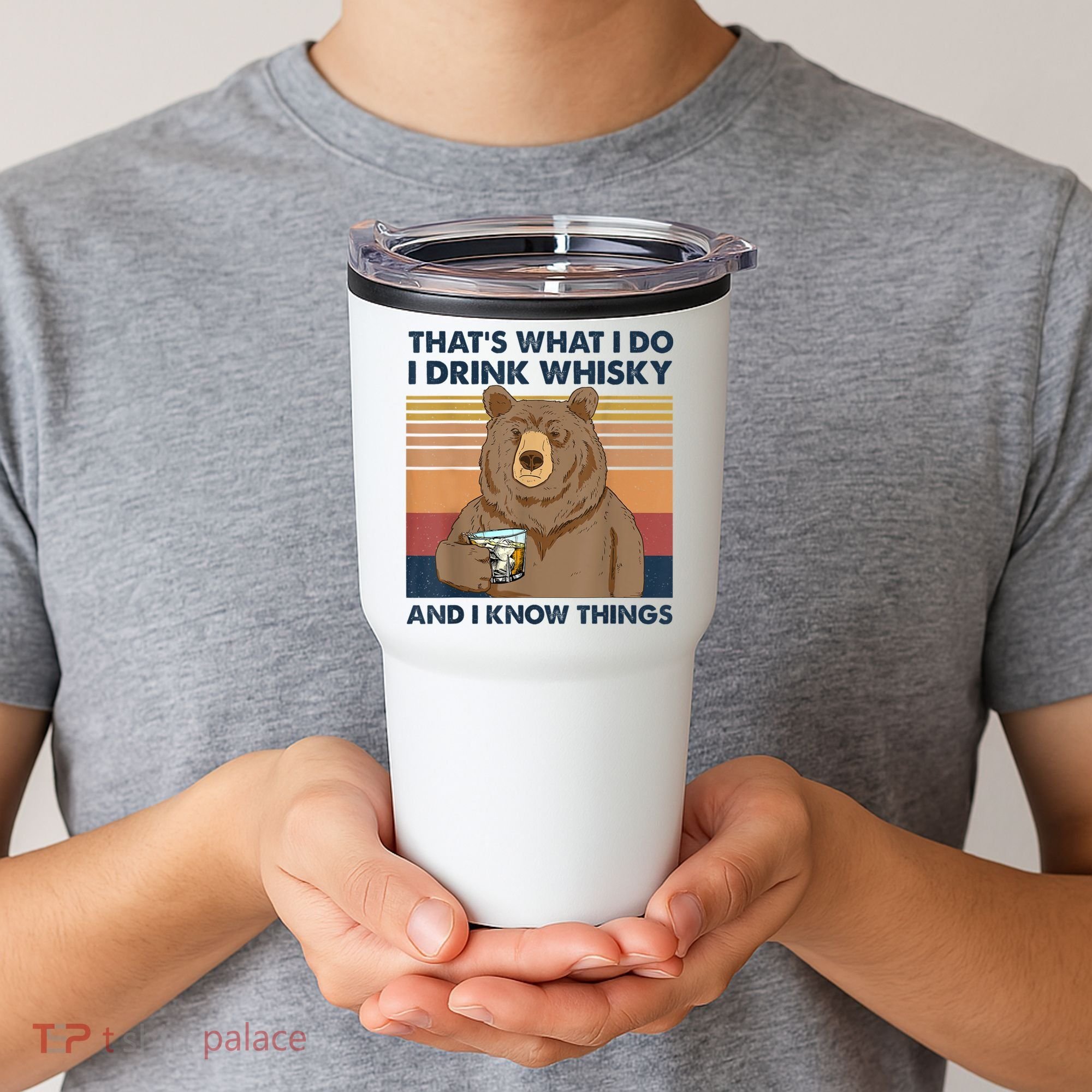 That's What I Do I Drink Whiskey And I Know Things Bear Tee Tumbler
