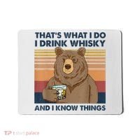 That's What I Do I Drink Whiskey And I Know Things Bear Tee Mousepad thumb 0