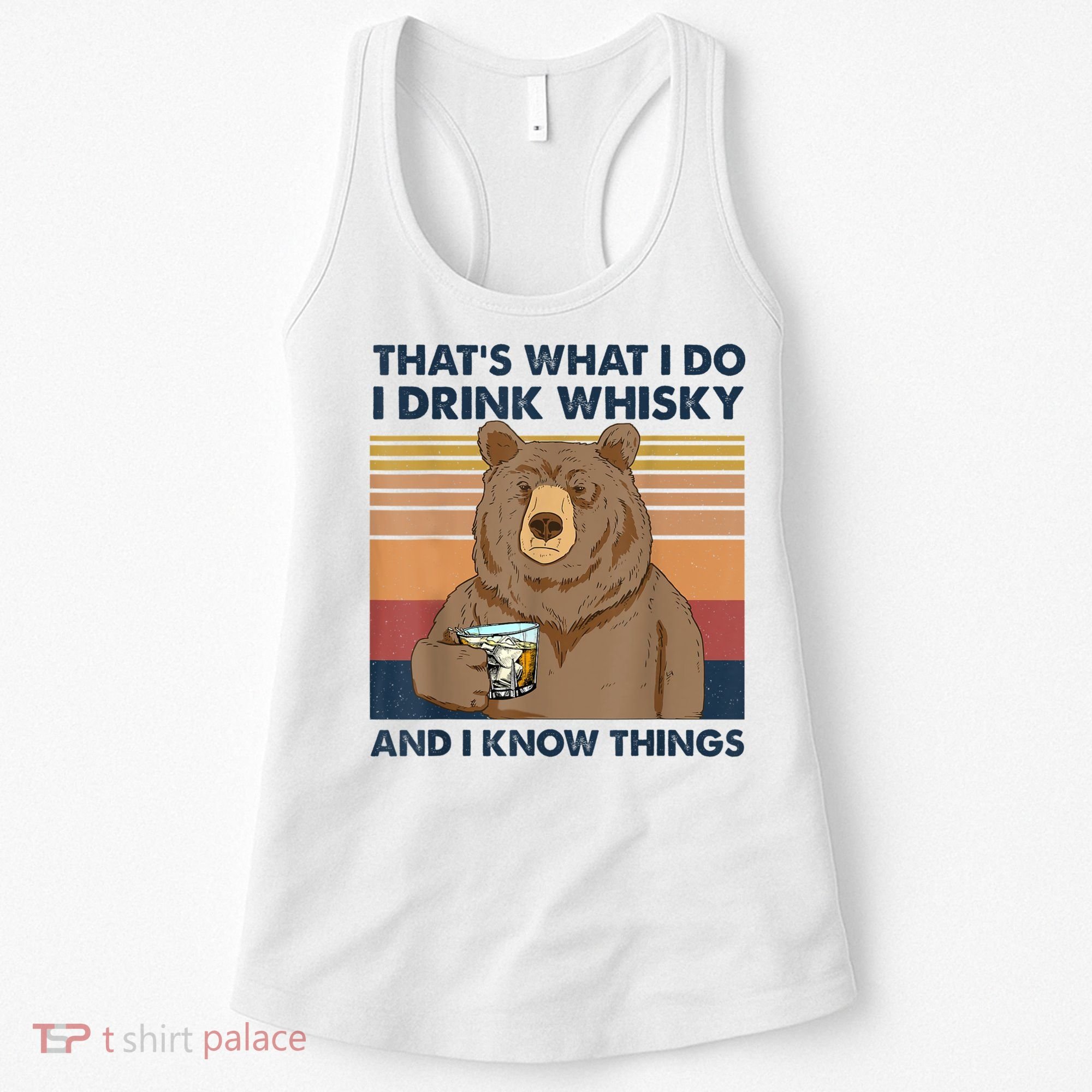 That's What I Do I Drink Whiskey And I Know Things Bear Tee Women's Tank Top