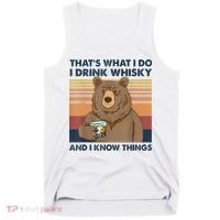 That's What I Do I Drink Whiskey And I Know Things Bear Tee Tank Top thumb 0