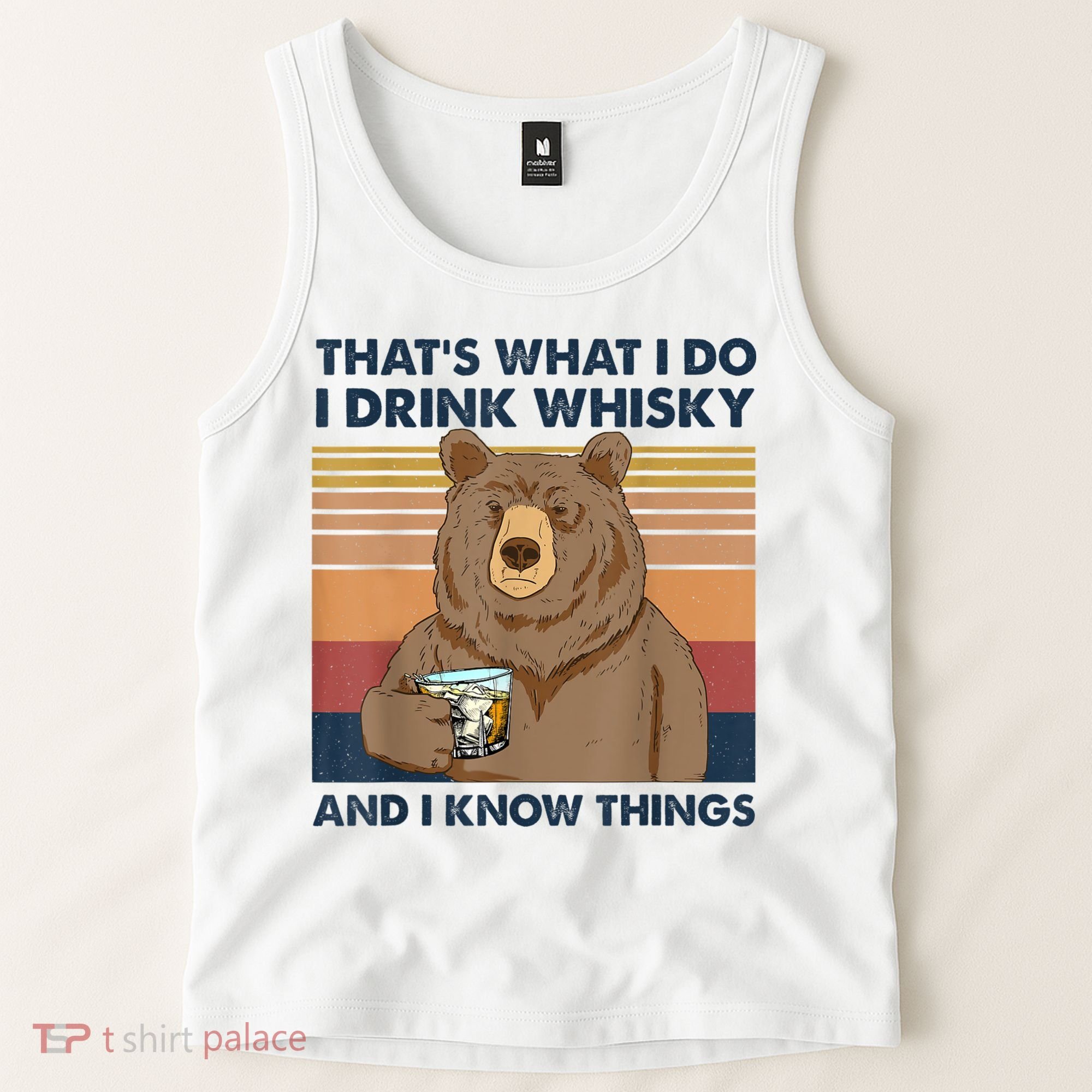 That's What I Do I Drink Whiskey And I Know Things Bear Tee Tank Top