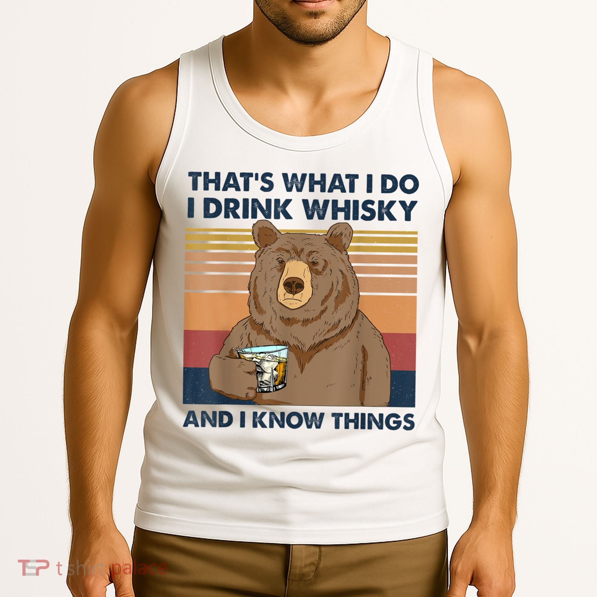 That's What I Do I Drink Whiskey And I Know Things Bear Tee Tank Top
