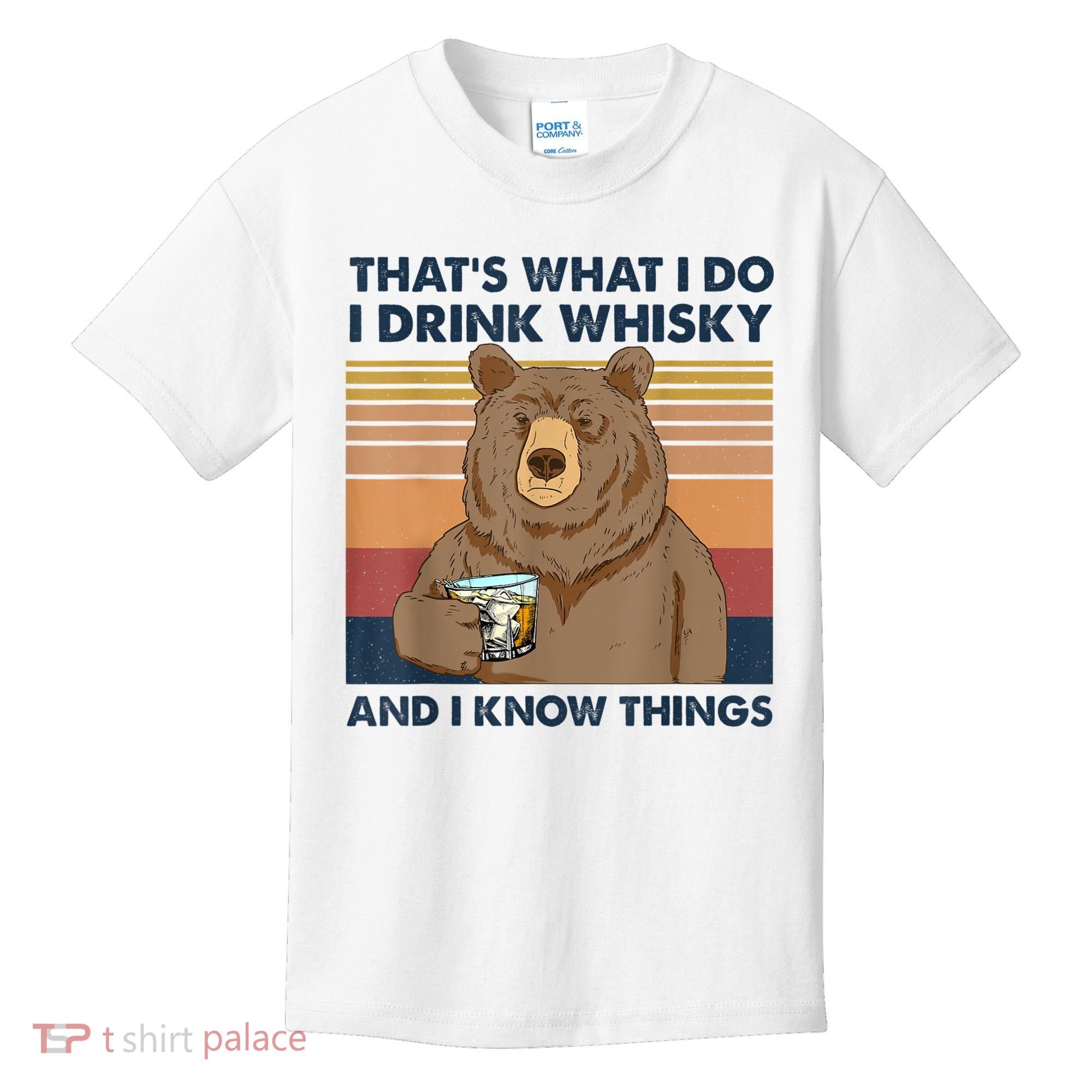 That's What I Do I Drink Whiskey And I Know Things Bear Tee Kids T-Shirt