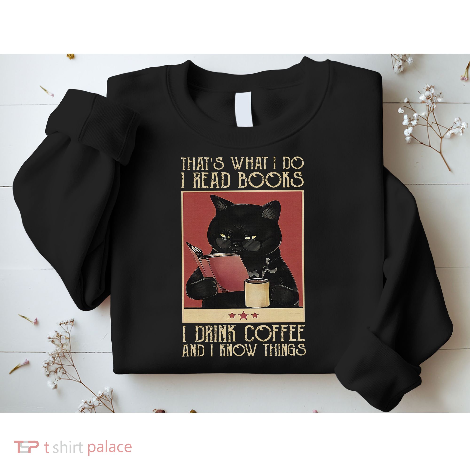 Thats What I Do I Read Books Drink Coffee And I Know Things Sweatshirt