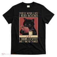 Thats What I Do I Read Books Drink Coffee And I Know Things T-Shirt thumb 0