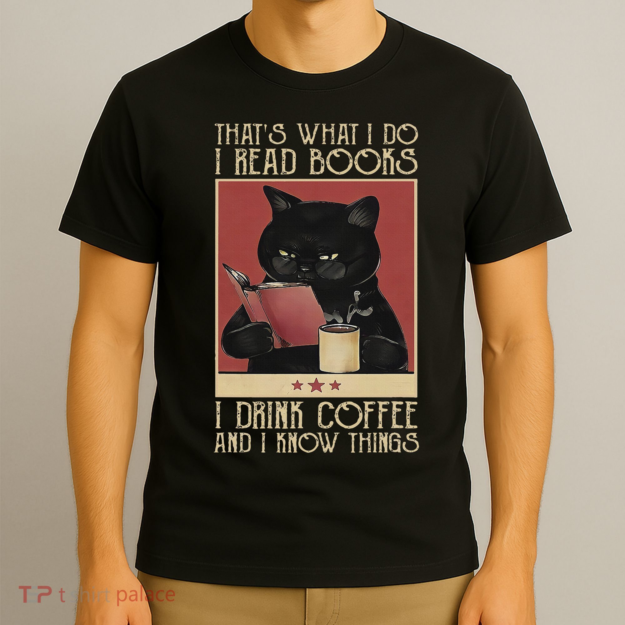Thats What I Do I Read Books Drink Coffee And I Know Things T-Shirt
