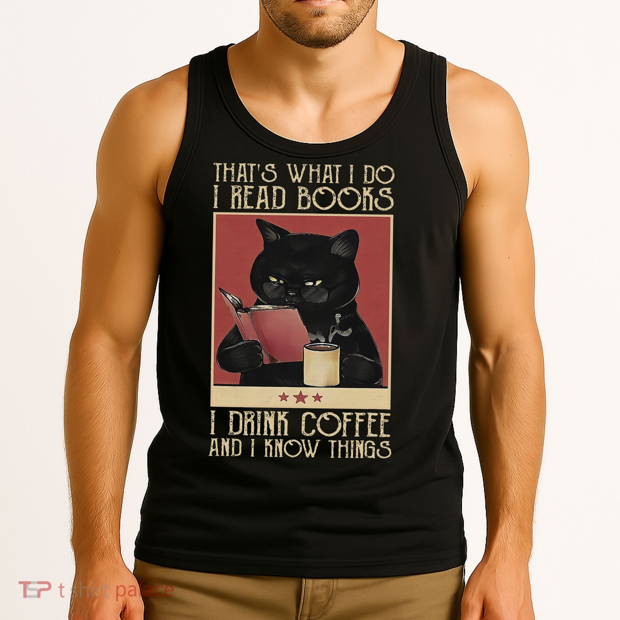 Thats What I Do I Read Books Drink Coffee And I Know Things Tank Top